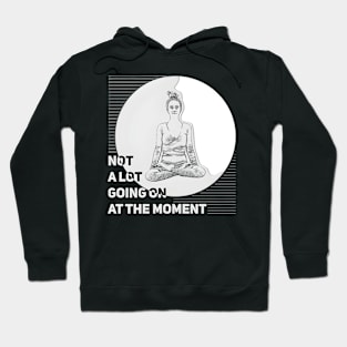 Not A Lot Going On At The Mot Keep Calm Hoodie